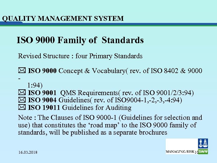QUALITY MANAGEMENT SYSTEM ISO 9000 Family of Standards Revised Structure : four Primary Standards