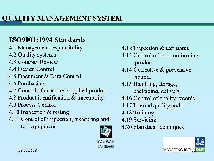 QUALITY MANAGEMENT SYSTEM ISO 9001: 1994 Standards 4. 1 Management responsibility 4. 2 Quality