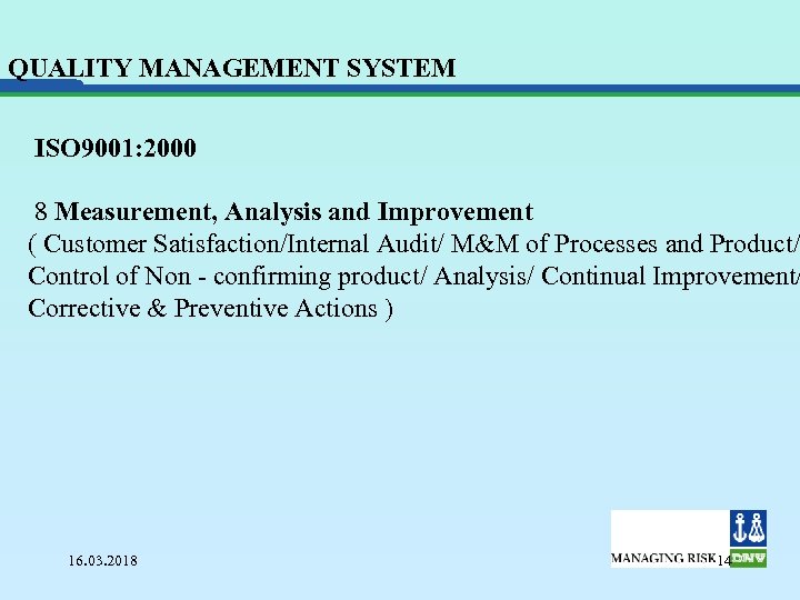 QUALITY MANAGEMENT SYSTEM ISO 9001: 2000 8 Measurement, Analysis and Improvement ( Customer Satisfaction/Internal