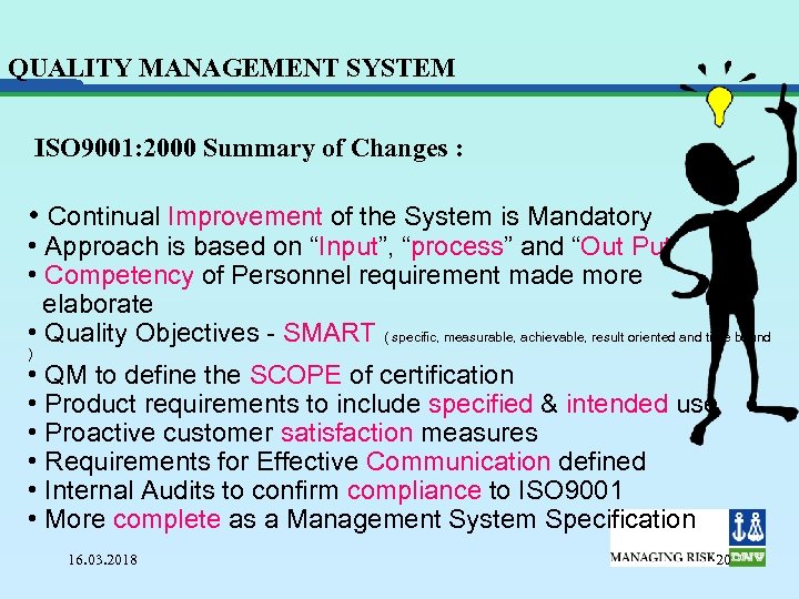 QUALITY MANAGEMENT SYSTEM ISO 9001: 2000 Summary of Changes : • Continual Improvement of