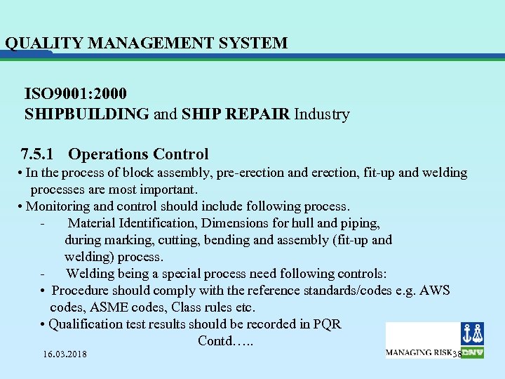 QUALITY MANAGEMENT SYSTEM ISO 9001: 2000 SHIPBUILDING and SHIP REPAIR Industry 7. 5. 1