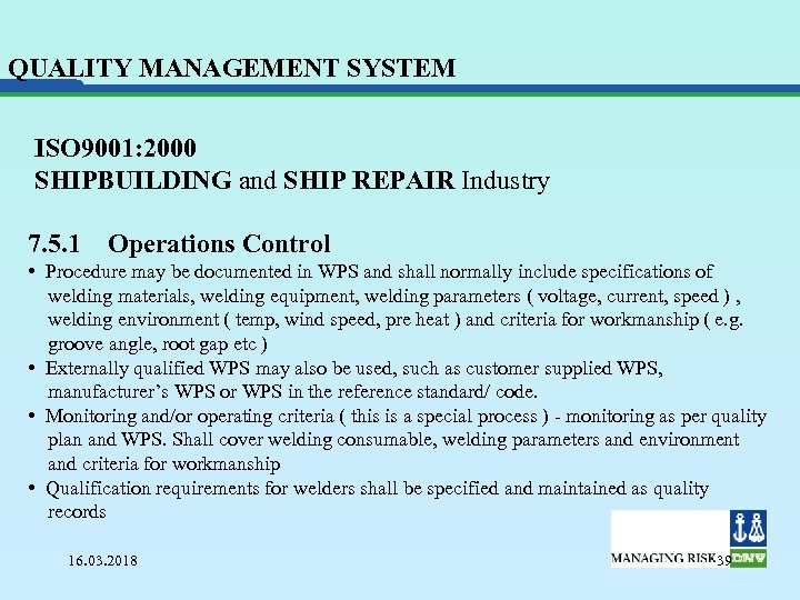 QUALITY MANAGEMENT SYSTEM ISO 9001: 2000 SHIPBUILDING and SHIP REPAIR Industry 7. 5. 1