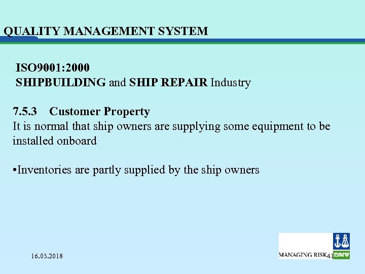 QUALITY MANAGEMENT SYSTEM ISO 9001: 2000 SHIPBUILDING and SHIP REPAIR Industry 7. 5. 3
