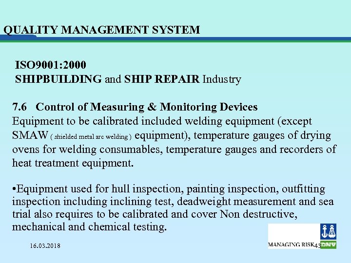 QUALITY MANAGEMENT SYSTEM ISO 9001: 2000 SHIPBUILDING and SHIP REPAIR Industry 7. 6 Control