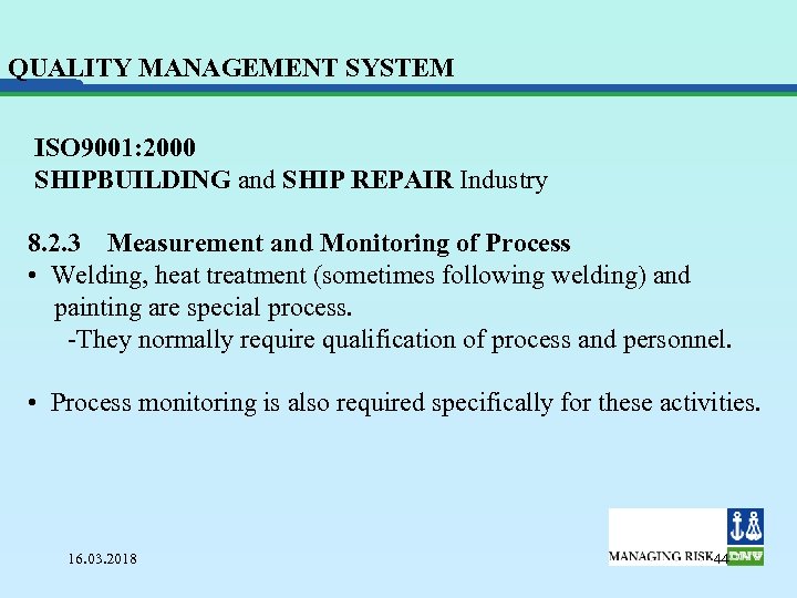 QUALITY MANAGEMENT SYSTEM ISO 9001: 2000 SHIPBUILDING and SHIP REPAIR Industry 8. 2. 3