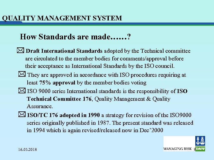 QUALITY MANAGEMENT SYSTEM How Standards are made……? * Draft International Standards adopted by the