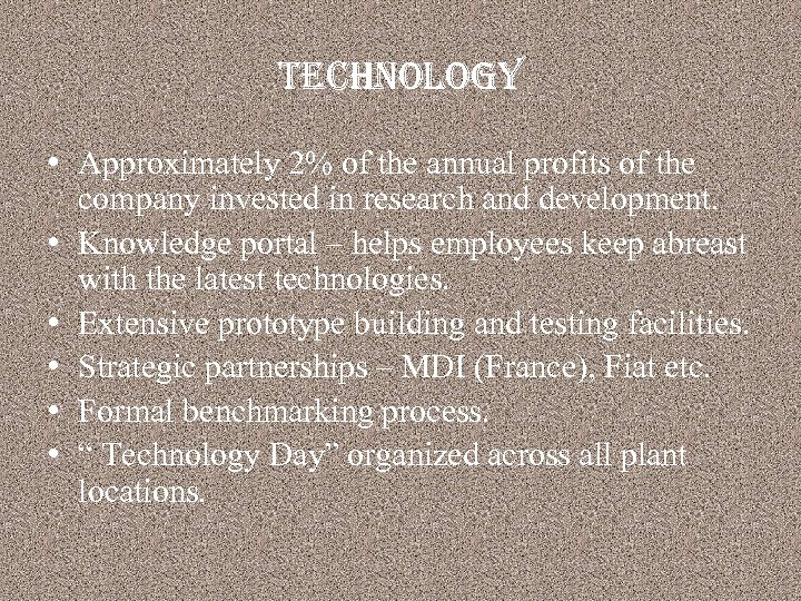 technology • Approximately 2% of the annual profits of the company invested in research