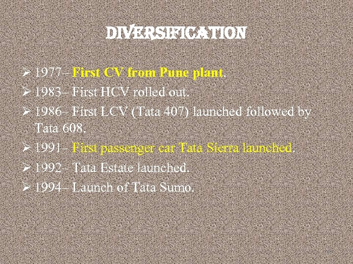 diversification Ø 1977– First CV from Pune plant. Ø 1983– First HCV rolled out.