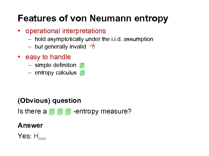 Features of von Neumann entropy • operational interpretations – hold asymptotically under the i.