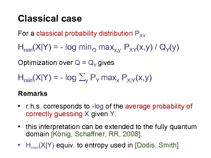 Classical case For a classical probability distribution PXY Hmin(X|Y) = log min. Q maxx,