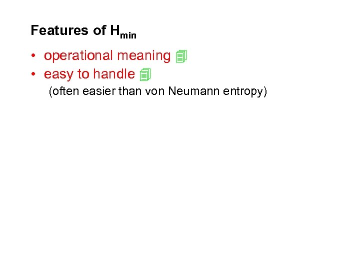 Features of Hmin • operational meaning • easy to handle (often easier than von