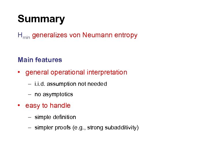 Summary Hmin generalizes von Neumann entropy Main features • general operational interpretation – i.