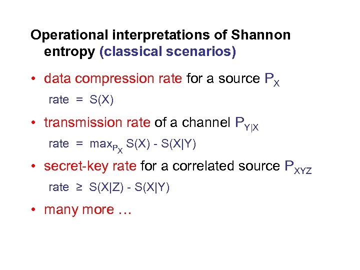 Operational interpretations of Shannon entropy (classical scenarios) • data compression rate for a source