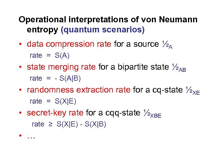 Operational interpretations of von Neumann entropy (quantum scenarios) • data compression rate for a