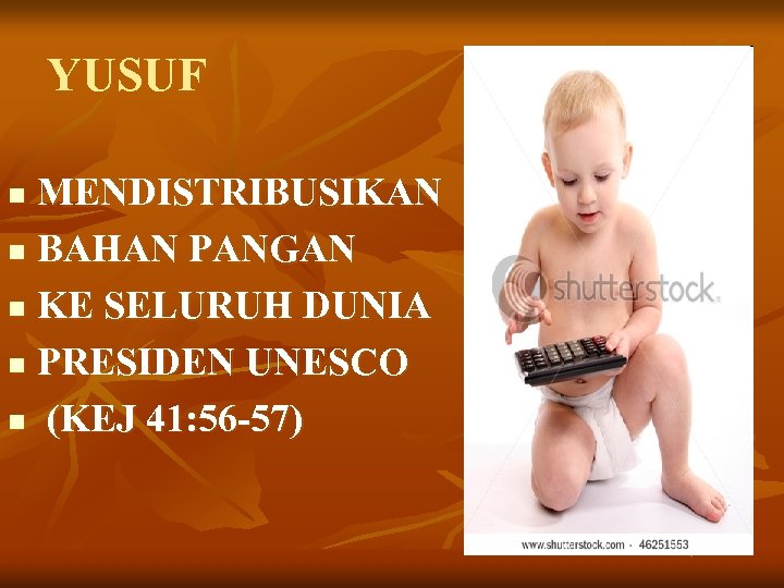 YUSUF MENDISTRIBUSIKAN n BAHAN PANGAN n KE SELURUH DUNIA n PRESIDEN UNESCO n (KEJ