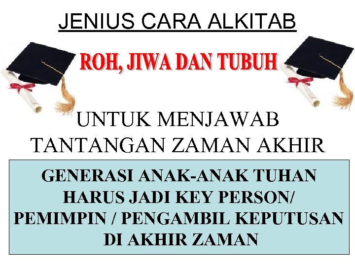 JENIUS CARA ALKITAB UNTUK MENJAWAB TANTANGAN ZAMAN AKHIR GENERASI ANAK-ANAK TUHAN HARUS JADI KEY