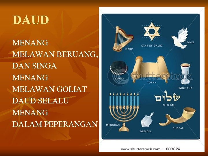 DAUD MENANG MELAWAN BERUANG, DAN SINGA MENANG MELAWAN GOLIAT DAUD SELALU MENANG DALAM PEPERANGAN