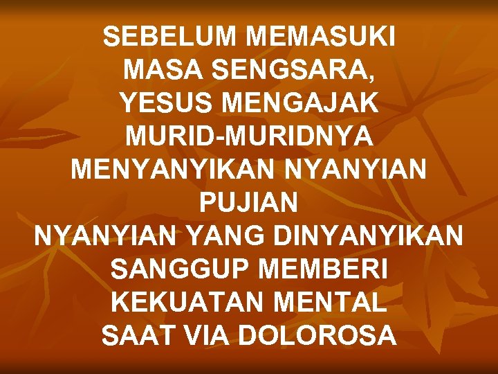 SEBELUM MEMASUKI MASA SENGSARA, YESUS MENGAJAK MURID-MURIDNYA MENYANYIKAN NYANYIAN PUJIAN NYANYIAN YANG DINYANYIKAN SANGGUP