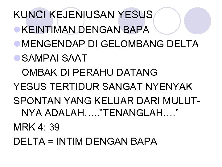 KUNCI KEJENIUSAN YESUS l KEINTIMAN DENGAN BAPA l MENGENDAP DI GELOMBANG DELTA l SAMPAI