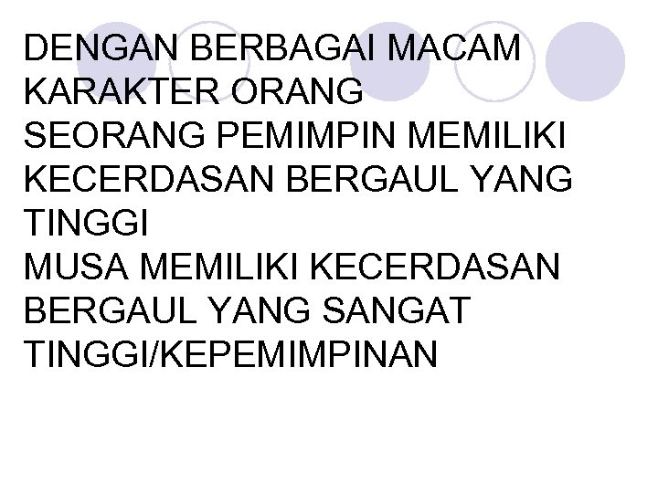 DENGAN BERBAGAI MACAM KARAKTER ORANG SEORANG PEMIMPIN MEMILIKI KECERDASAN BERGAUL YANG TINGGI MUSA MEMILIKI