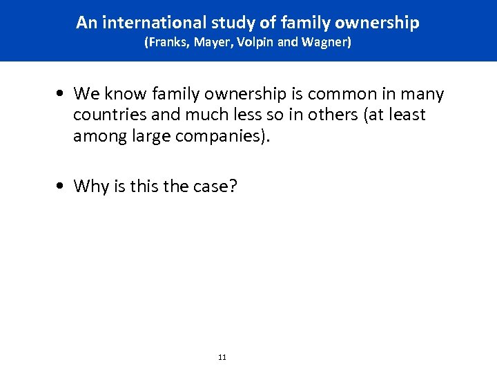 An international study of family ownership (Franks, Mayer, Volpin and Wagner) • We know