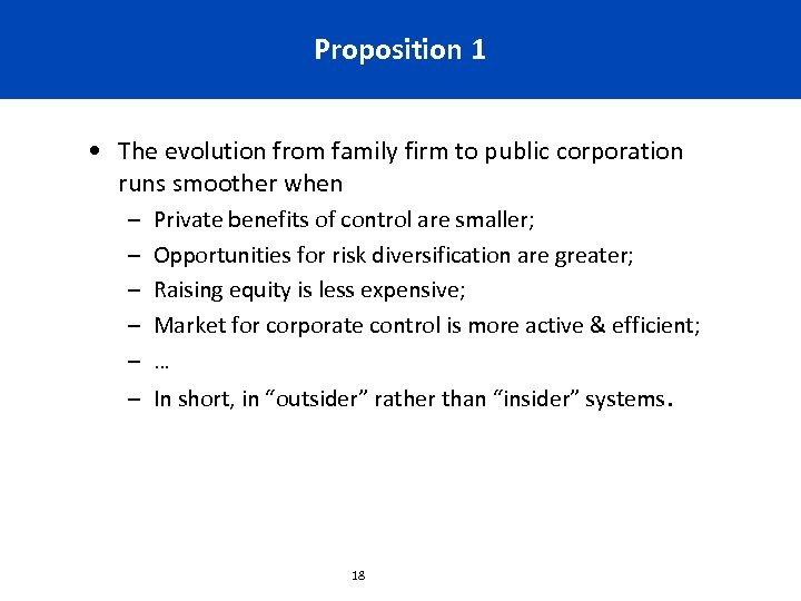 Proposition 1 • The evolution from family firm to public corporation runs smoother when