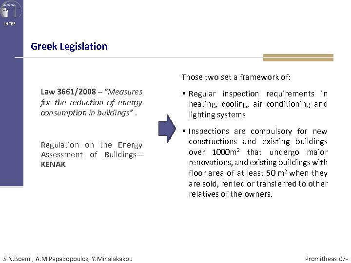 LHTEE Greek Legislation Those two set a framework of: Law 3661/2008 – “Measures for