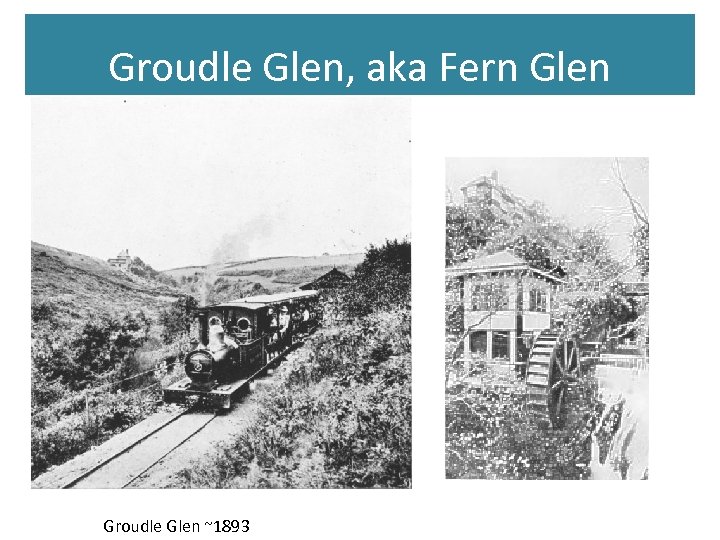 Groudle Glen, aka Fern Glen Groudle Glen ~1893 