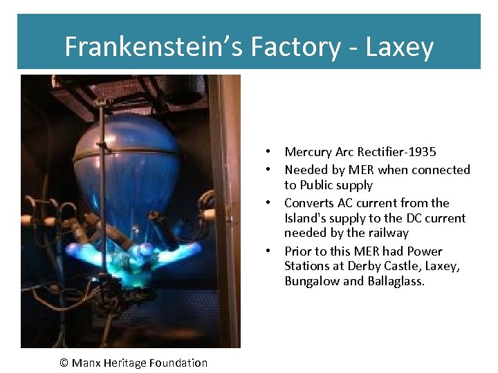 Frankenstein’s Factory - Laxey • Mercury Arc Rectifier-1935 • Needed by MER when connected