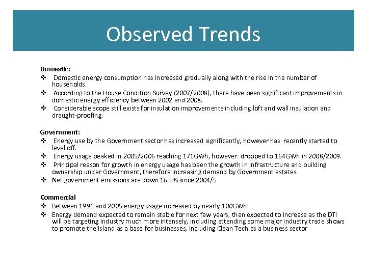 Observed Trends Domestic: v Domestic energy consumption has increased gradually along with the rise