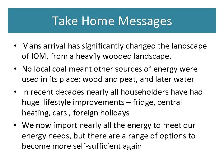 Take Home Messages • Mans arrival has significantly changed the landscape of IOM, from