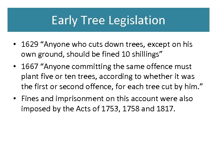 Early Tree Legislation • 1629 “Anyone who cuts down trees, except on his own