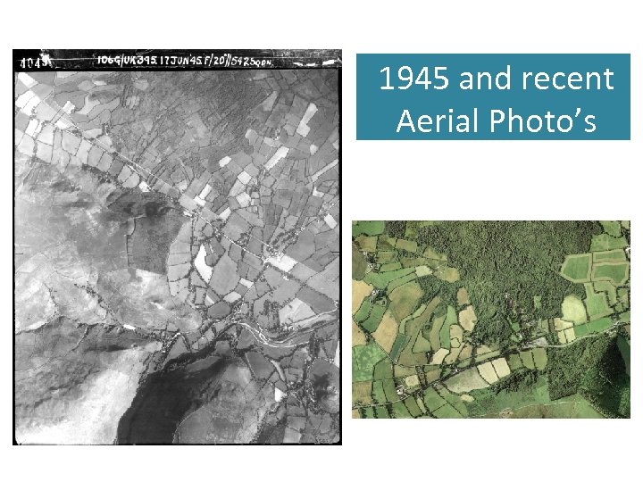 1945 and recent Aerial Photo’s 