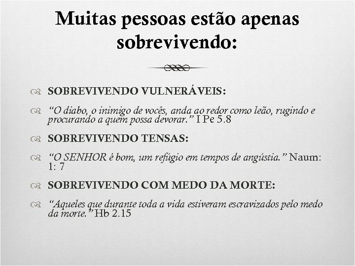 Muitas pessoas estão apenas sobrevivendo: SOBREVIVENDO VULNERÁVEIS: “O diabo, o inimigo de vocês, anda