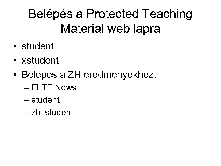 Belépés a Protected Teaching Material web lapra • student • xstudent • Belepes a