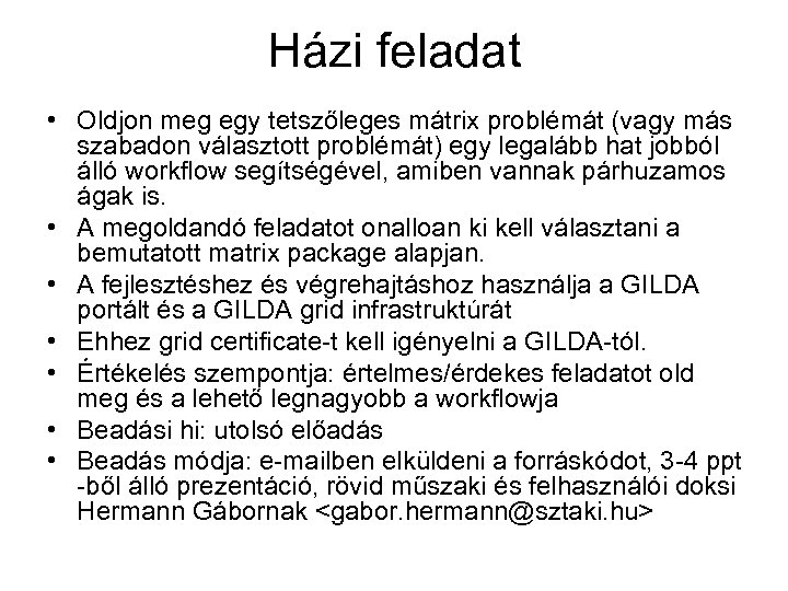 Házi feladat • Oldjon meg egy tetszőleges mátrix problémát (vagy más szabadon választott problémát)