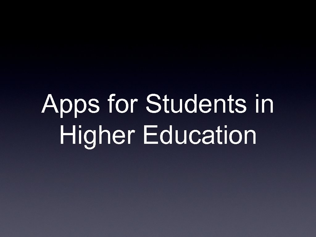 Apps for Students in Higher Education 
