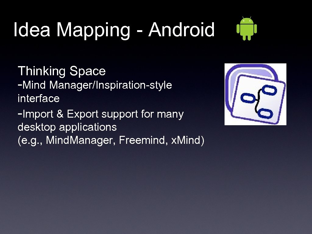 Idea Mapping - Android Thinking Space -Mind Manager/Inspiration-style interface -Import & Export support for