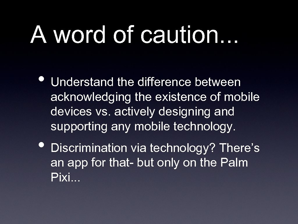 A word of caution. . . • Understand the difference between acknowledging the existence