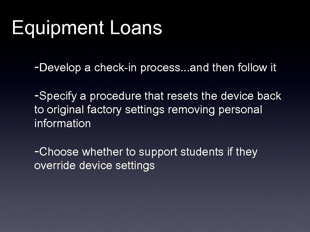Equipment Loans -Develop a check-in process. . . and then follow it -Specify a