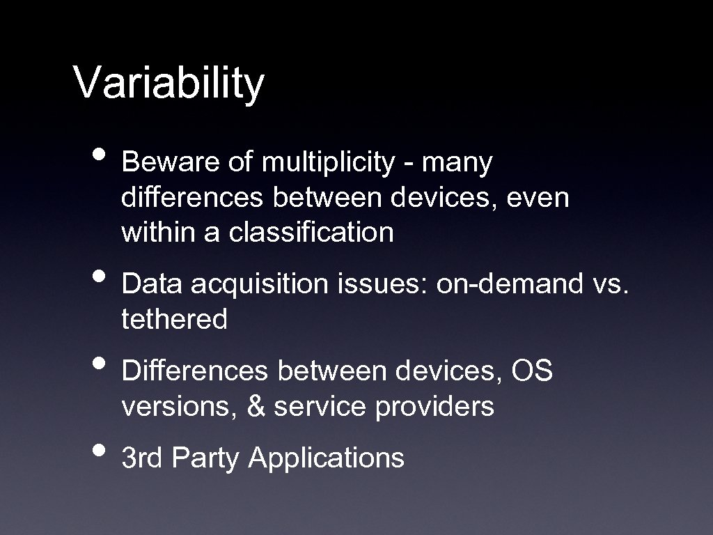 Variability • Beware of multiplicity - many differences between devices, even within a classification
