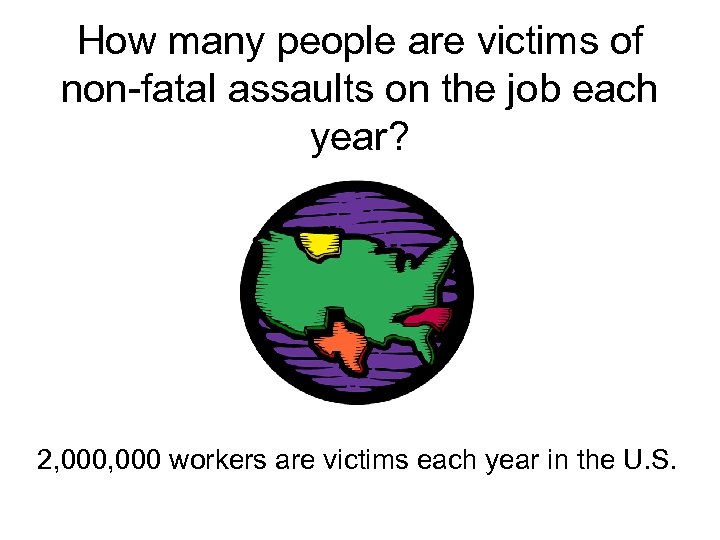 How many people are victims of non-fatal assaults on the job each year? 2,