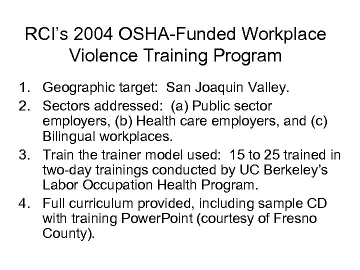 RCI’s 2004 OSHA-Funded Workplace Violence Training Program 1. Geographic target: San Joaquin Valley. 2.