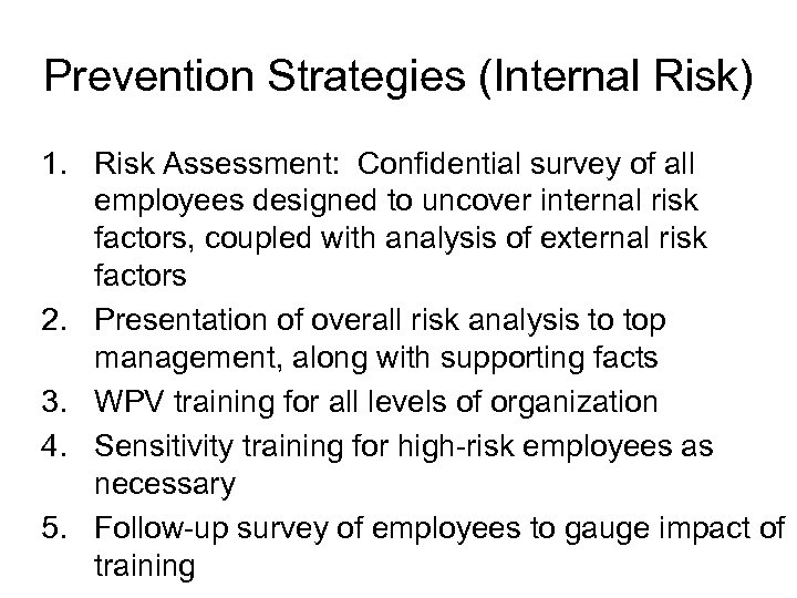 Prevention Strategies (Internal Risk) 1. Risk Assessment: Confidential survey of all employees designed to