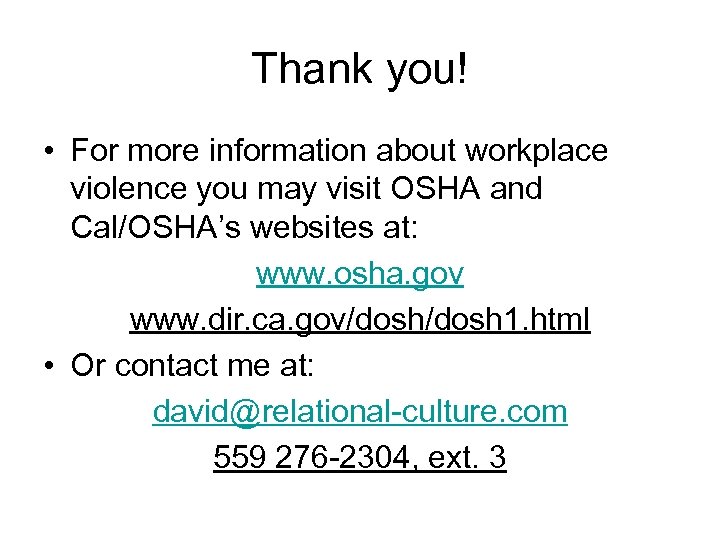 Thank you! • For more information about workplace violence you may visit OSHA and