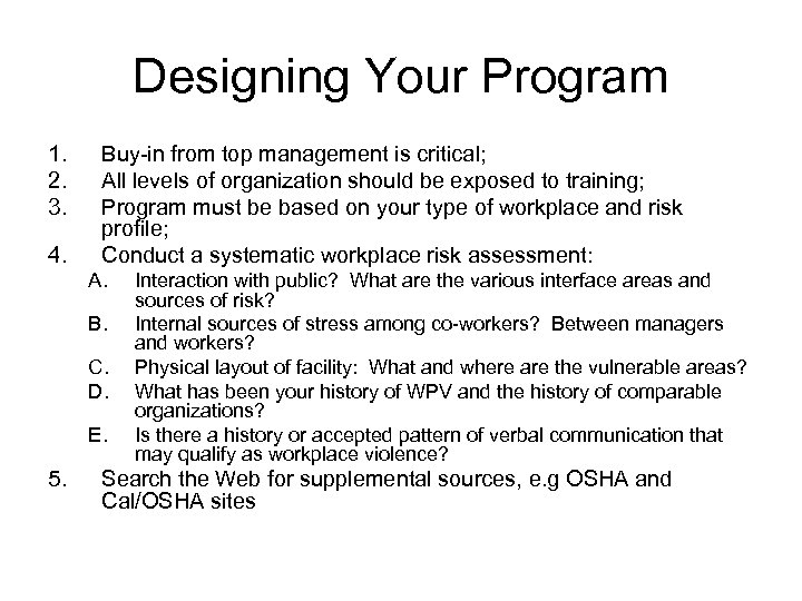 Designing Your Program 1. 2. 3. 4. Buy-in from top management is critical; All