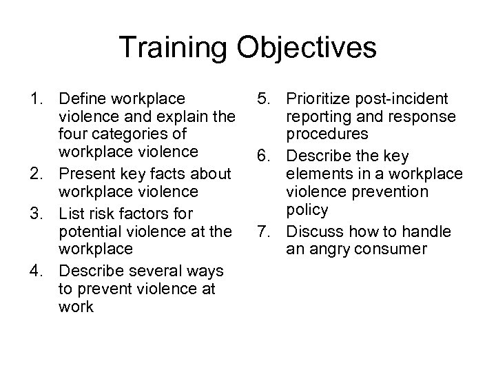 Training Objectives 1. Define workplace violence and explain the four categories of workplace violence