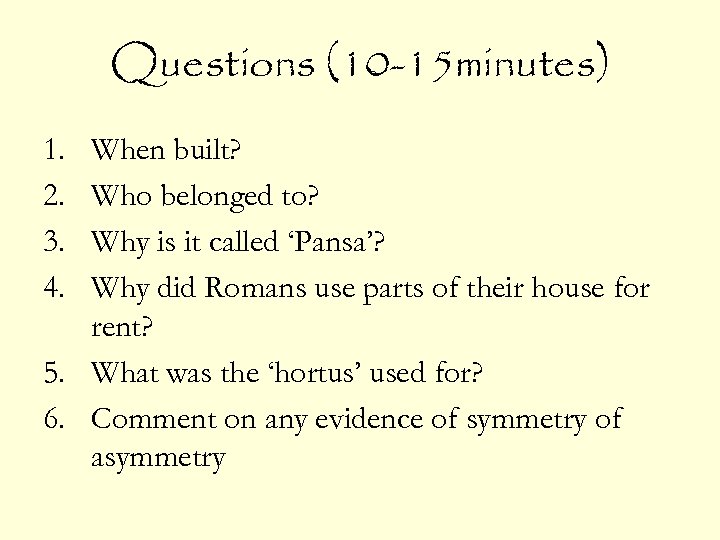Questions (10 -15 minutes) 1. 2. 3. 4. When built? Who belonged to? Why