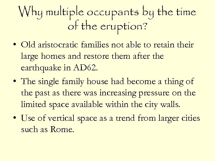 Why multiple occupants by the time of the eruption? • Old aristocratic families not