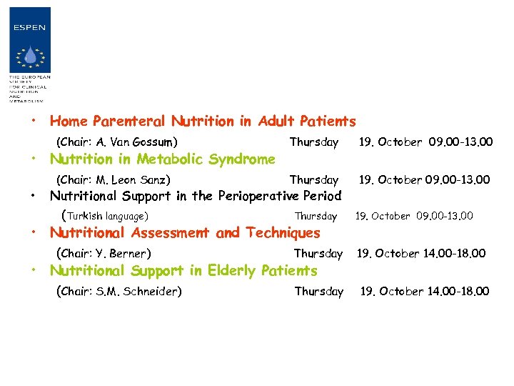  • Home Parenteral Nutrition in Adult Patients (Chair: A. Van Gossum) Thursday 19.